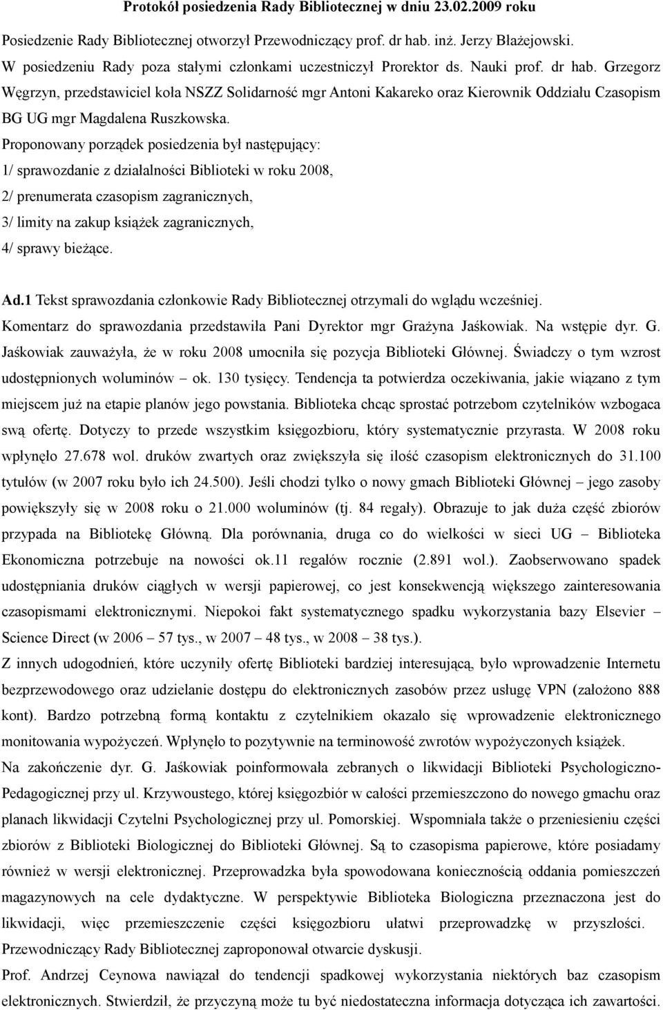 Grzegorz Węgrzyn, przedstawiciel koła NSZZ Solidarność mgr Antoni Kakareko oraz Kierownik Oddziału Czasopism BG UG mgr Magdalena Ruszkowska.