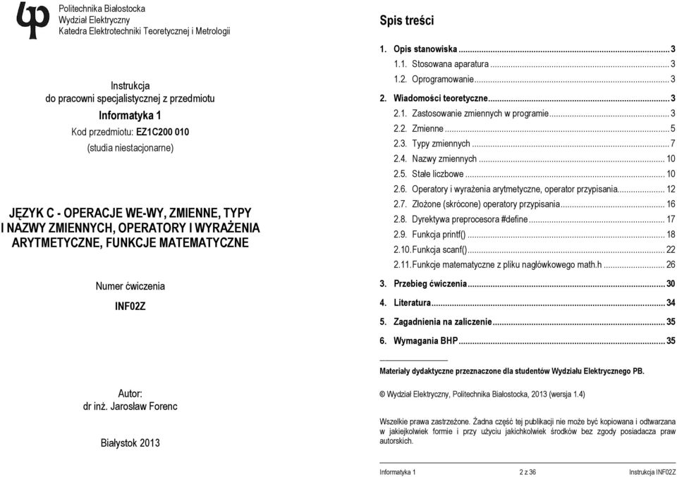 .. 3 1.2. Oprogramowanie... 3 2. Wiadomości teoretyczne... 3 2.1. Zastosowanie zmiennych w programie... 3 2.2. Zmienne... 5 2.3. Typy zmiennych... 7 2.4. Nazwy zmiennych... 10 2.5. Stałe liczbowe.
