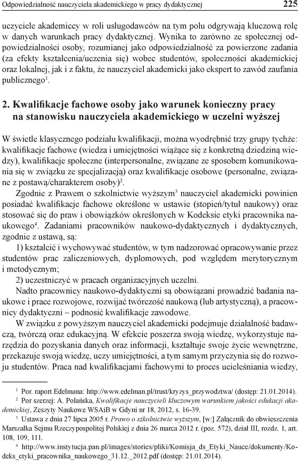 lokalnej, jak i z faktu, że nauczyciel akademicki jako ekspert to zawód zaufania publicznego 1. 2.