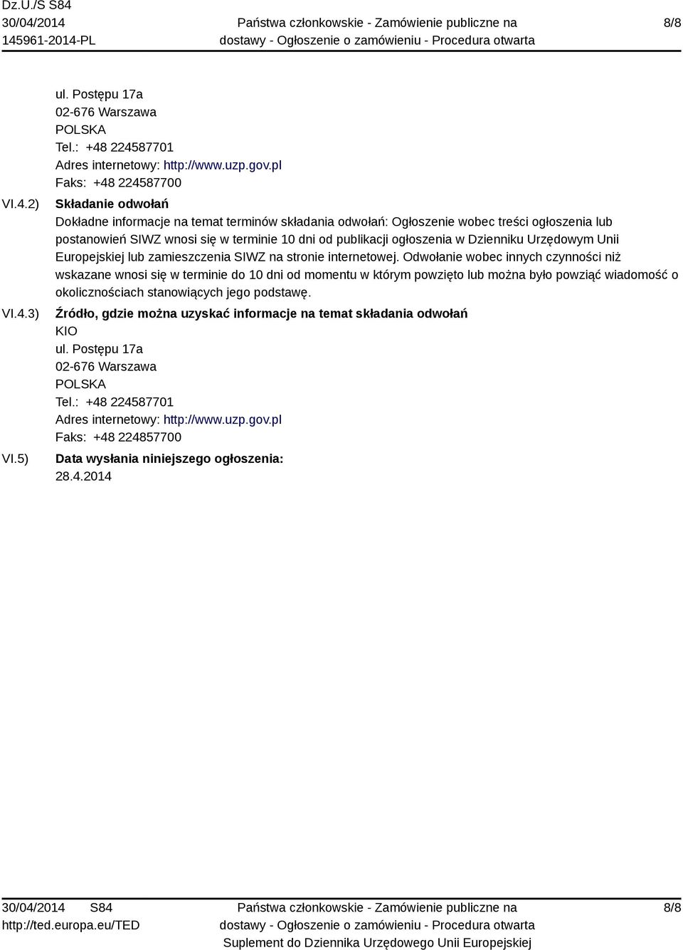 ogłoszenia w Dzienniku Urzędowym Unii Europejskiej lub zamieszczenia SIWZ na stronie internetowej.