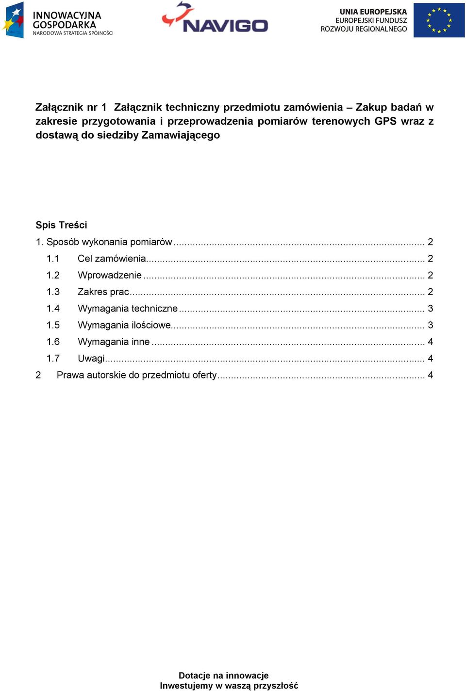 Sposób wykonania pomiarów... 2 1.1 Cel zamówienia... 2 1.2 Wprowadzenie... 2 1.3 Zakres prac... 2 1.4 Wymagania techniczne.