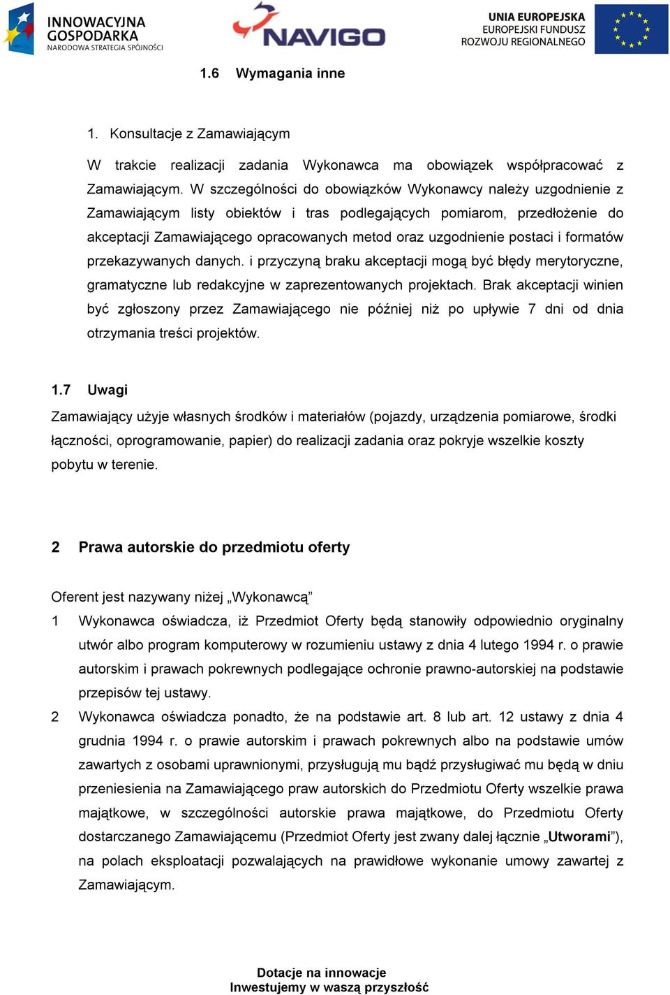 postaci i formatów przekazywanych danych. i przyczyną braku akceptacji mogą być błędy merytoryczne, gramatyczne lub redakcyjne w zaprezentowanych projektach.