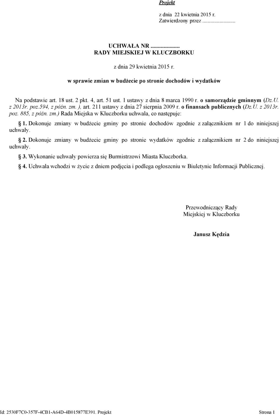 211 ustawy z dnia 27 sierpnia 2009 r. o finansach publicznych (Dz.U. z 2013r. poz. 885, z późn. zm.) Rada Miejska w Kluczborku uchwala, co następuje: 1.
