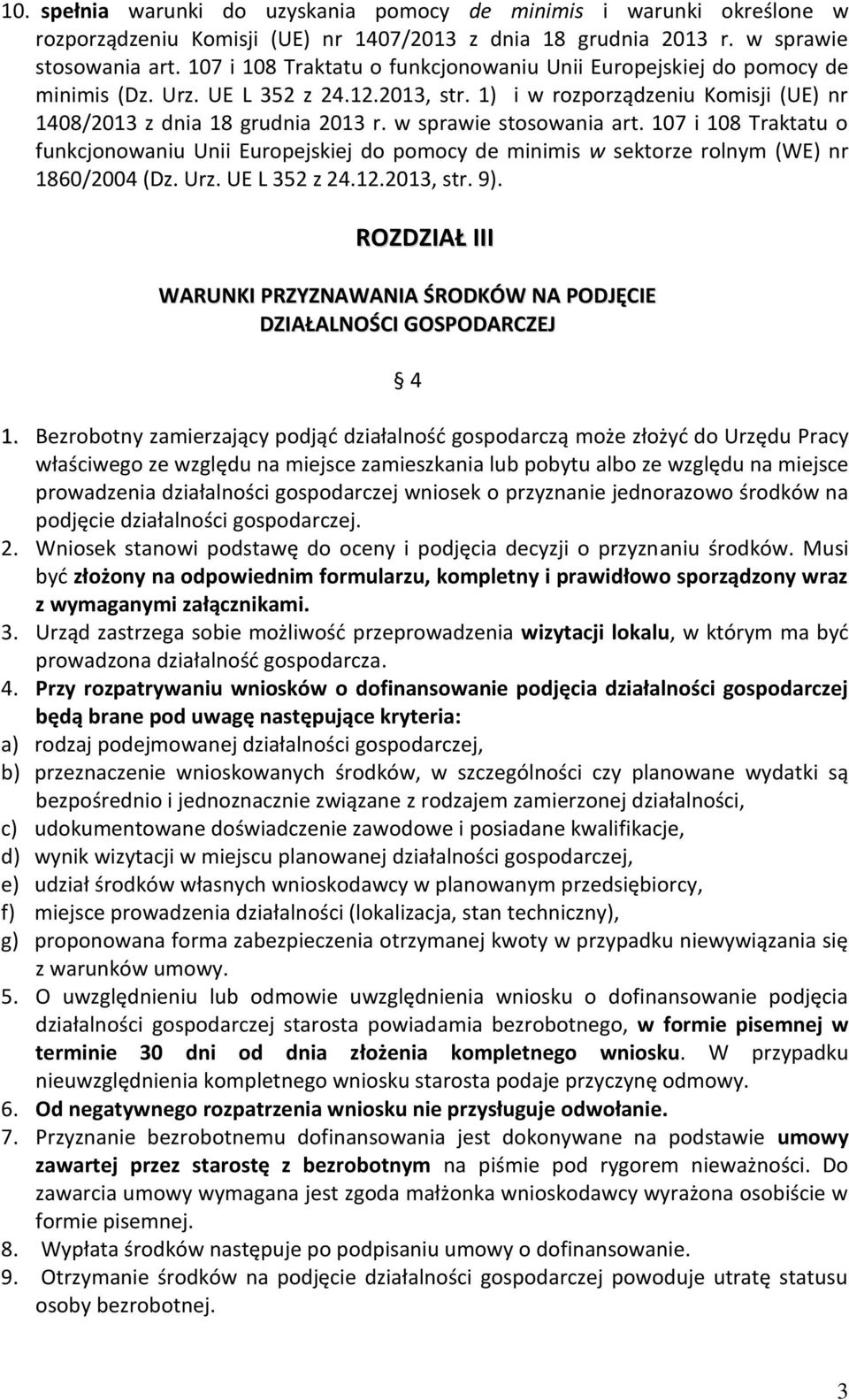 w sprawie stosowania art. 107 i 108 Traktatu o funkcjonowaniu Unii Europejskiej do pomocy de minimis w sektorze rolnym (WE) nr 1860/2004 (Dz. Urz. UE L 352 z 24.12.2013, str. 9).