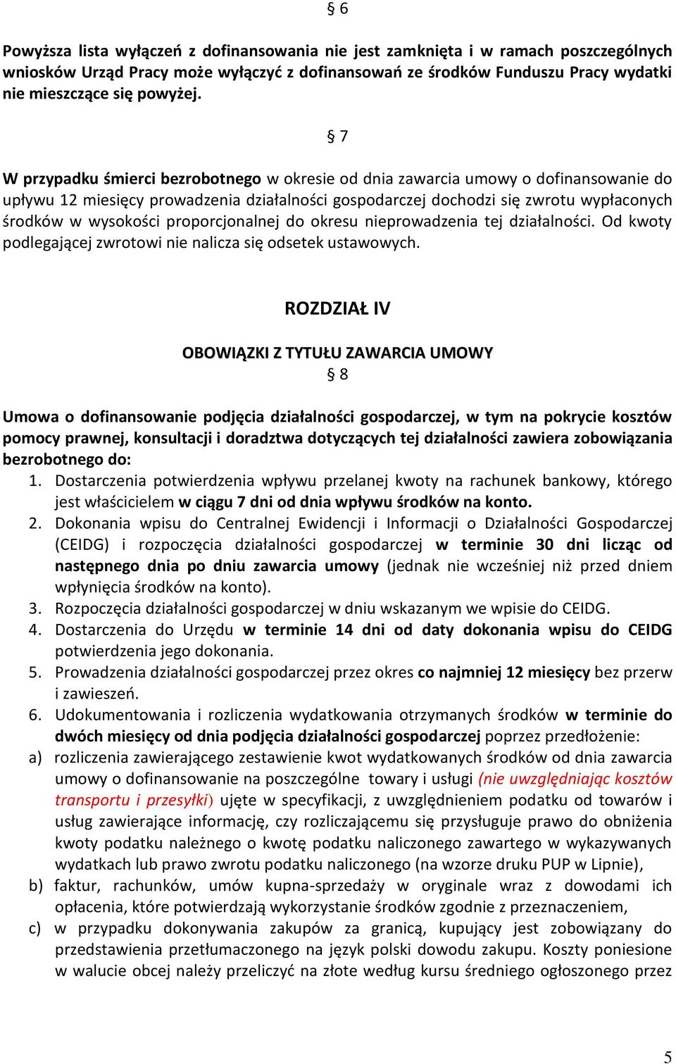 proporcjonalnej do okresu nieprowadzenia tej działalności. Od kwoty podlegającej zwrotowi nie nalicza się odsetek ustawowych.