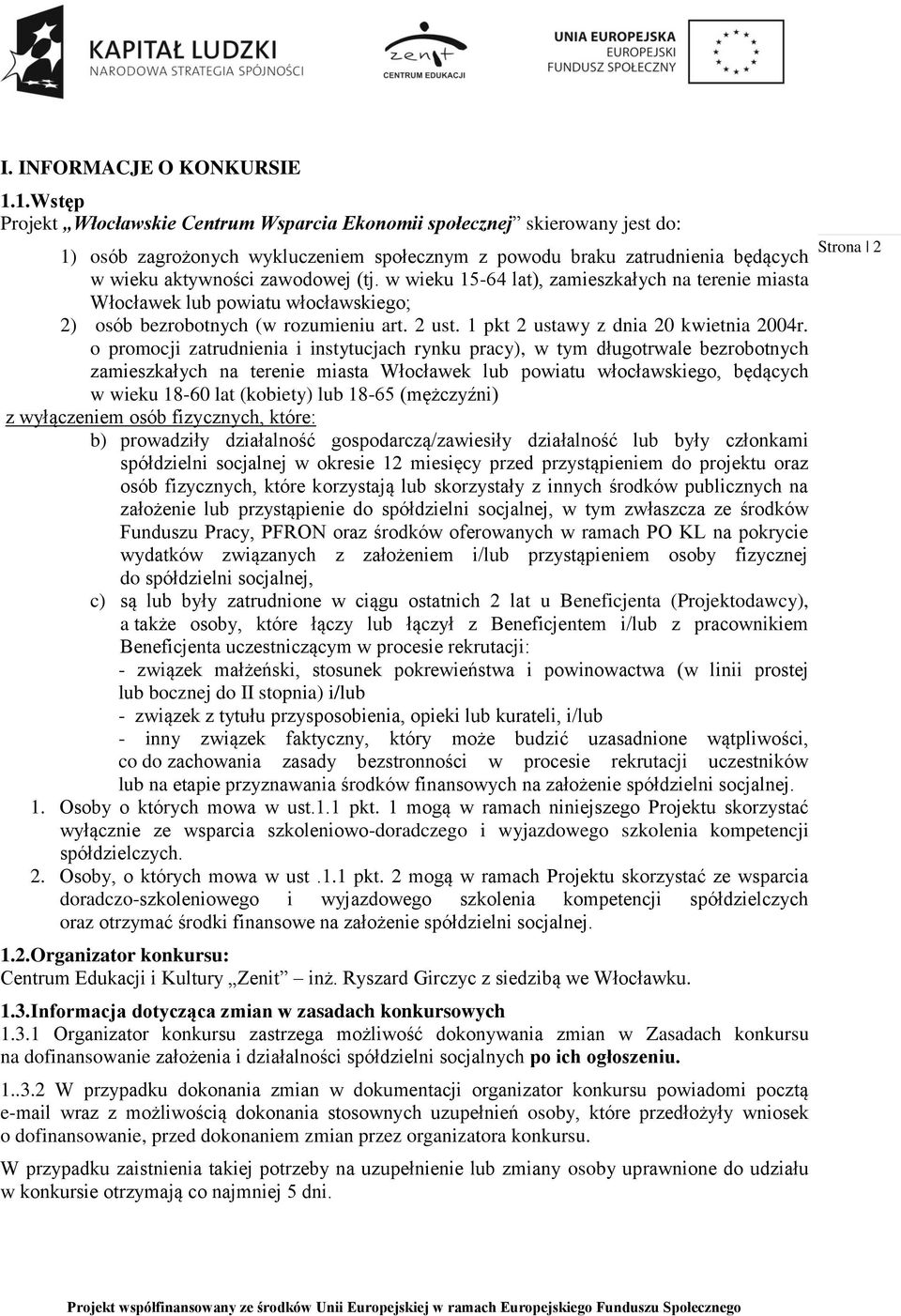 w wieku 15-64 lat), zamieszkałych na terenie miasta Włocławek lub powiatu włocławskiego; 2) osób bezrobotnych (w rozumieniu art. 2 ust. 1 pkt 2 ustawy z dnia 20 kwietnia 2004r.