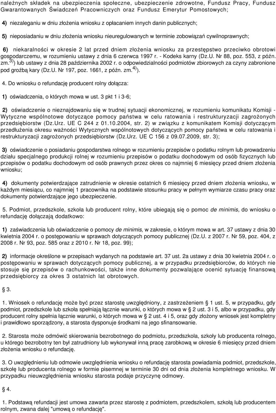 wniosku za przestępstwo przeciwko obrotowi gospodarczemu, w rozumieniu ustawy z dnia 6 czerwca 1997 r. - Kodeks karny (Dz.U. Nr 88, poz. 553, z późn. zm. 3) ) lub ustawy z dnia 28 października 2002 r.