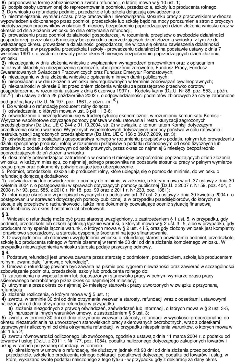 wypowiedzenia dokonanego przez podmiot, przedszkole lub szkołę bądź na mocy porozumienia stron z przyczyn niedotyczących pracowników w okresie 6 miesięcy bezpośrednio poprzedzających dzień złożenia