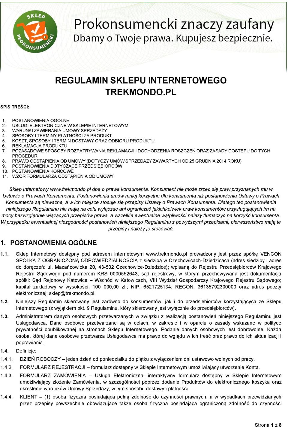 POZASĄDOWE SPOSOBY ROZPATRYWANIA REKLAMACJI I DOCHODZENIA ROSZCZEŃ ORAZ ZASADY DOSTĘPU DO TYCH PROCEDUR 8. PRAWO ODSTĄPIENIA OD UMOWY (DOTYCZY UMÓW SPRZEDAŻY ZAWARTYCH OD 25 GRUDNIA 2014 ROKU) 9.