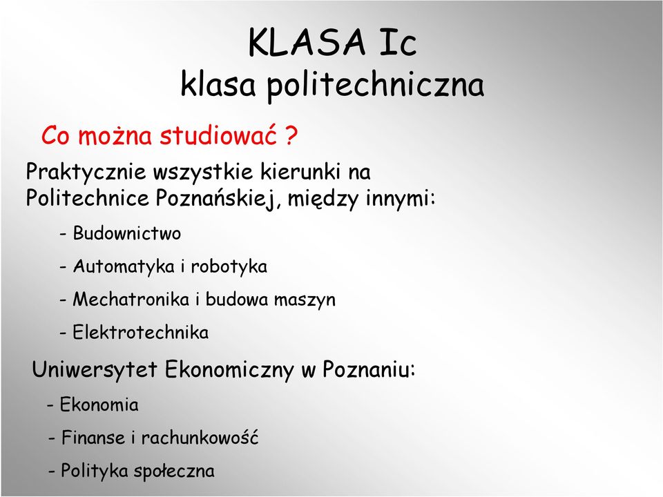 Politechnice Poznańskiej, między innymi: - Budownictwo - Automatyka i