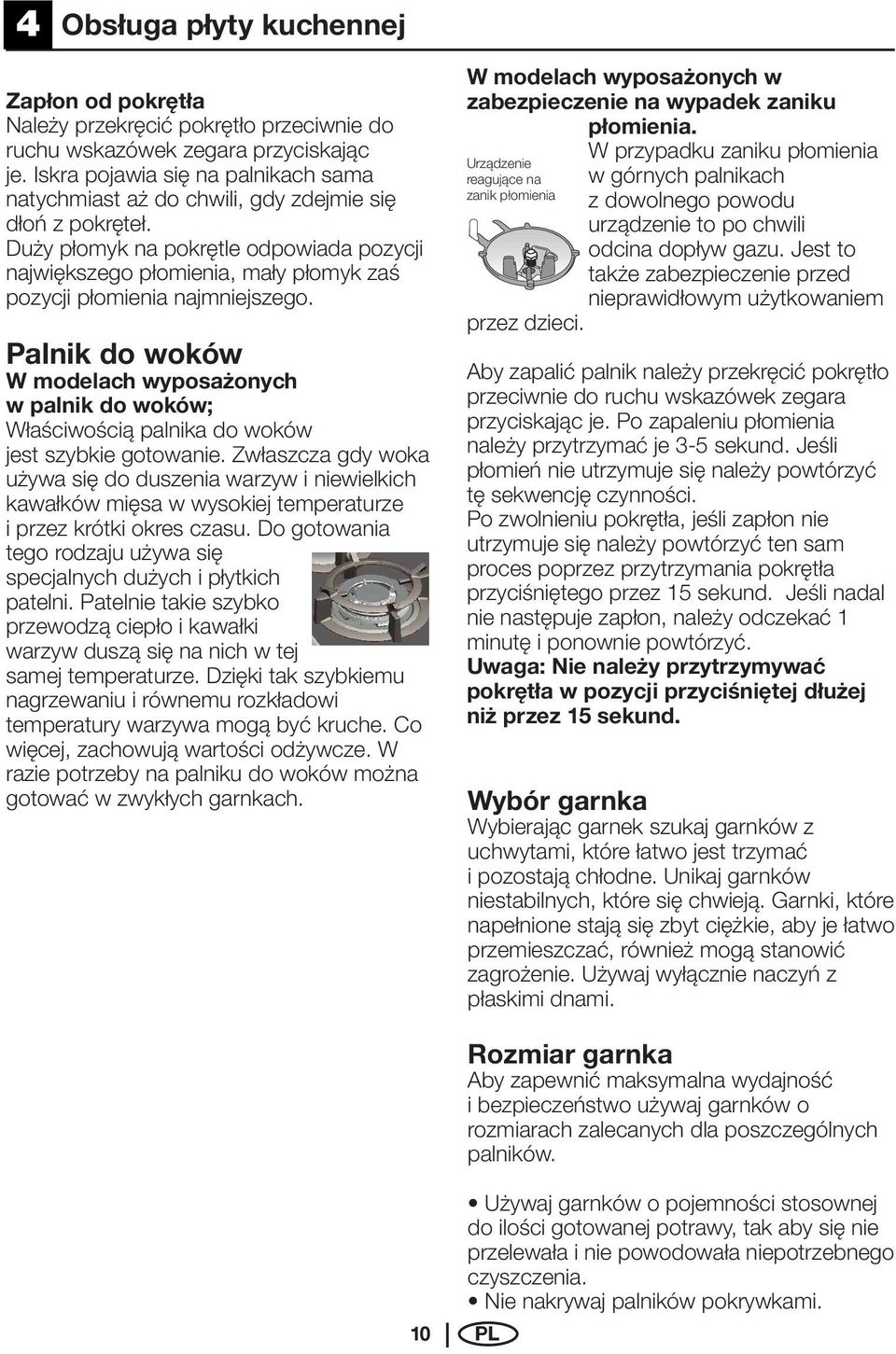 Duży płomyk na pokrętle odpowiada pozycji największego płomienia, mały płomyk zaś pozycji płomienia najmniejszego.