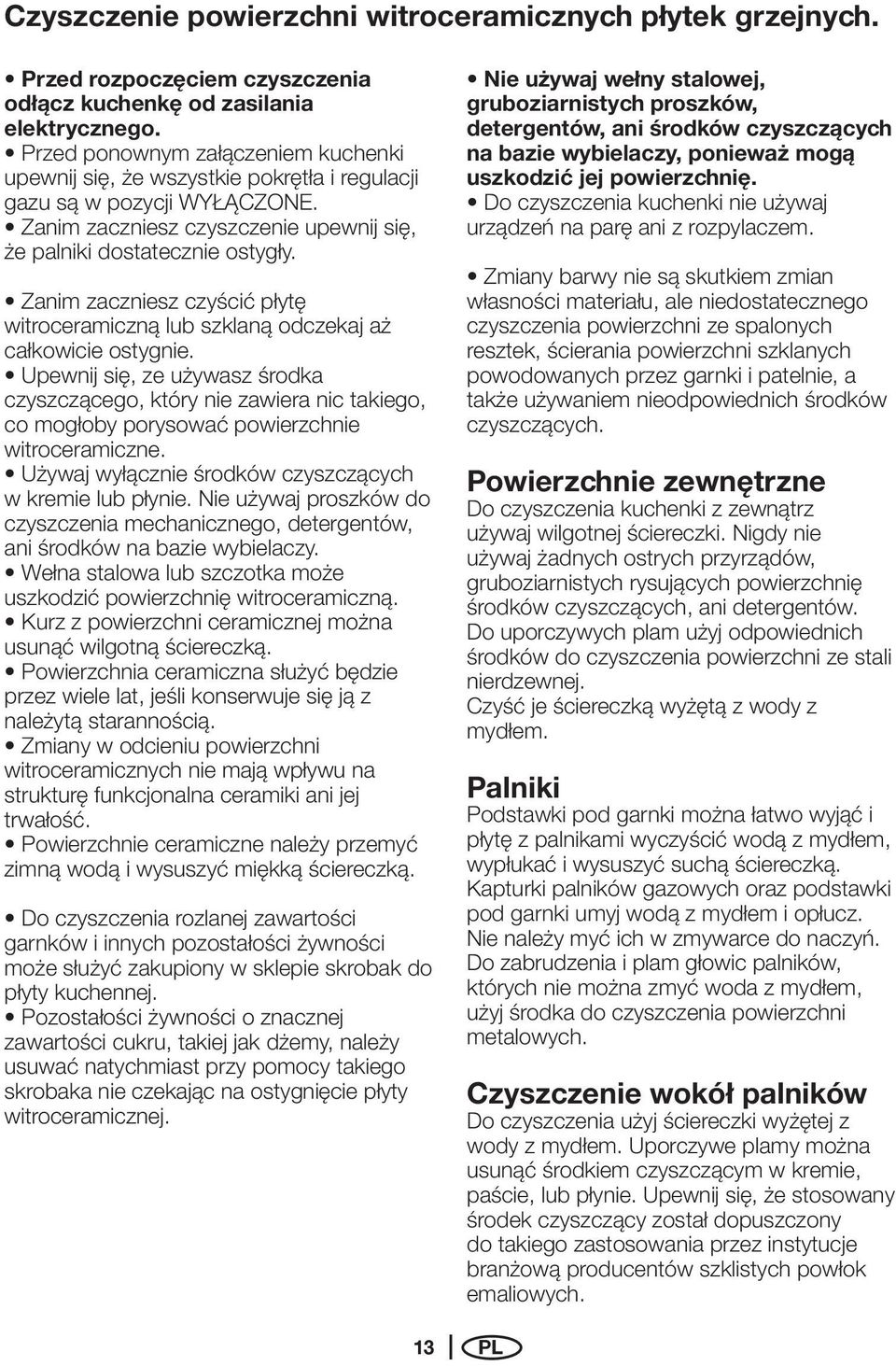 Zanim zaczniesz czyścić płytę witroceramiczną lub szklaną odczekaj aż całkowicie ostygnie.