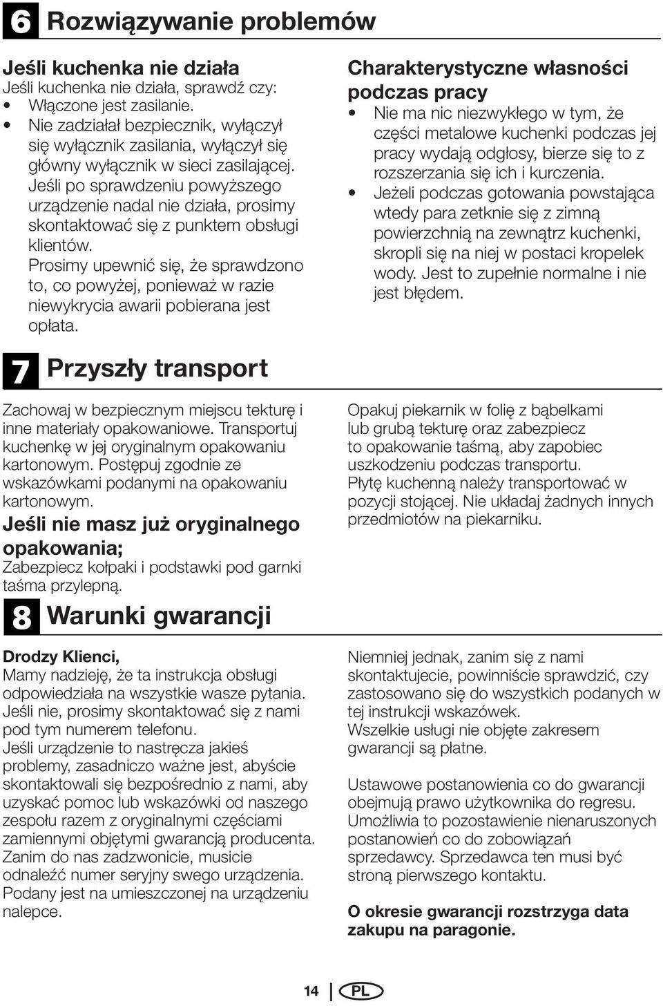 Jeśli po sprawdzeniu powyższego urządzenie nadal nie działa, prosimy skontaktować się z punktem obsługi klientów.