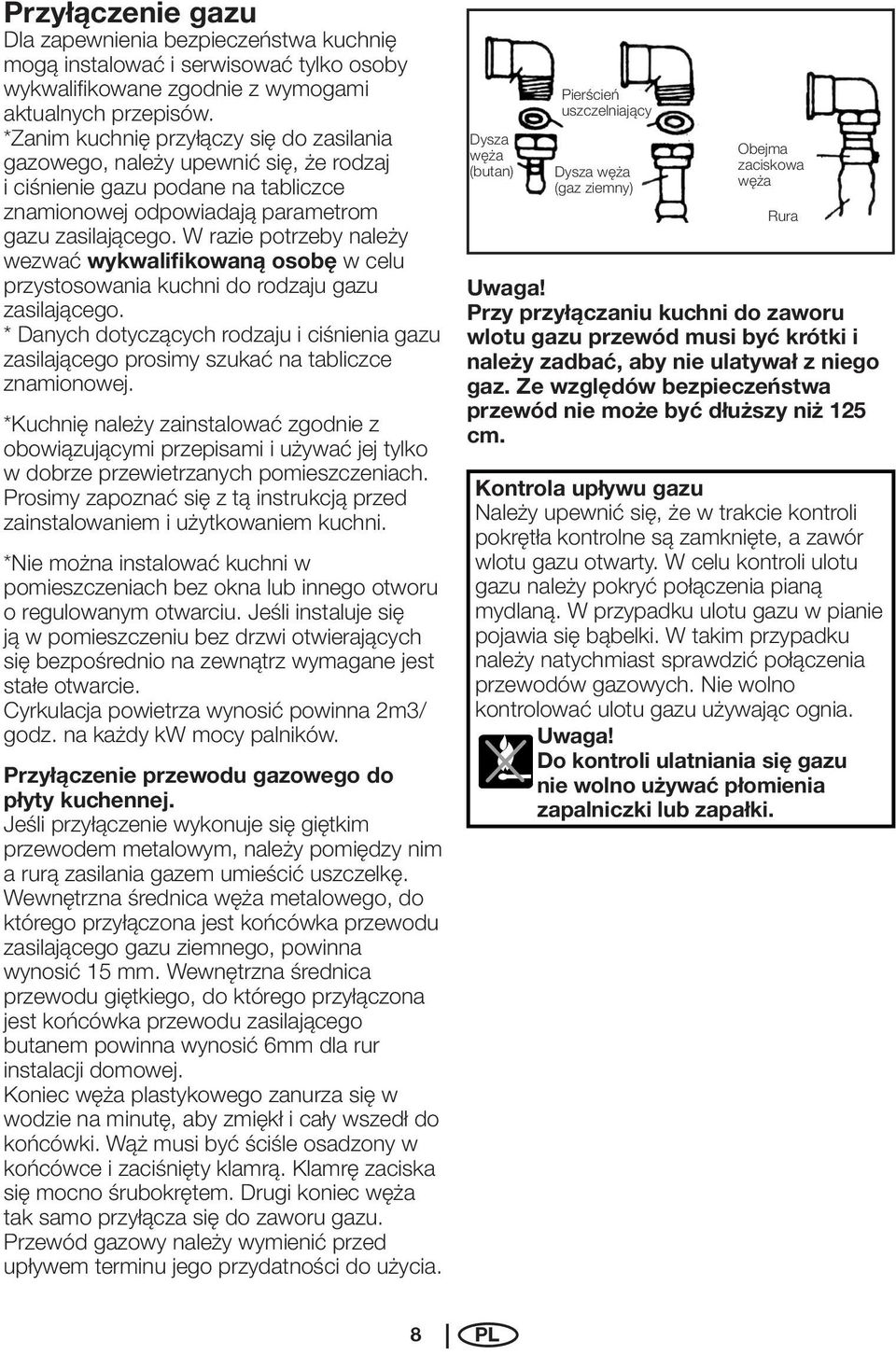W razie potrzeby należy wezwać wykwalifikowaną osobę w celu przystosowania kuchni do rodzaju gazu zasilającego.