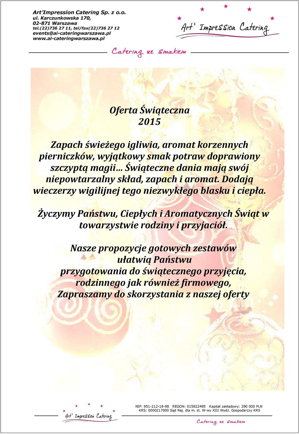 Życzymy Państwu, Ciepłych i Aromatycznych Świąt w towarzystwie rodziny i przyjaciół.