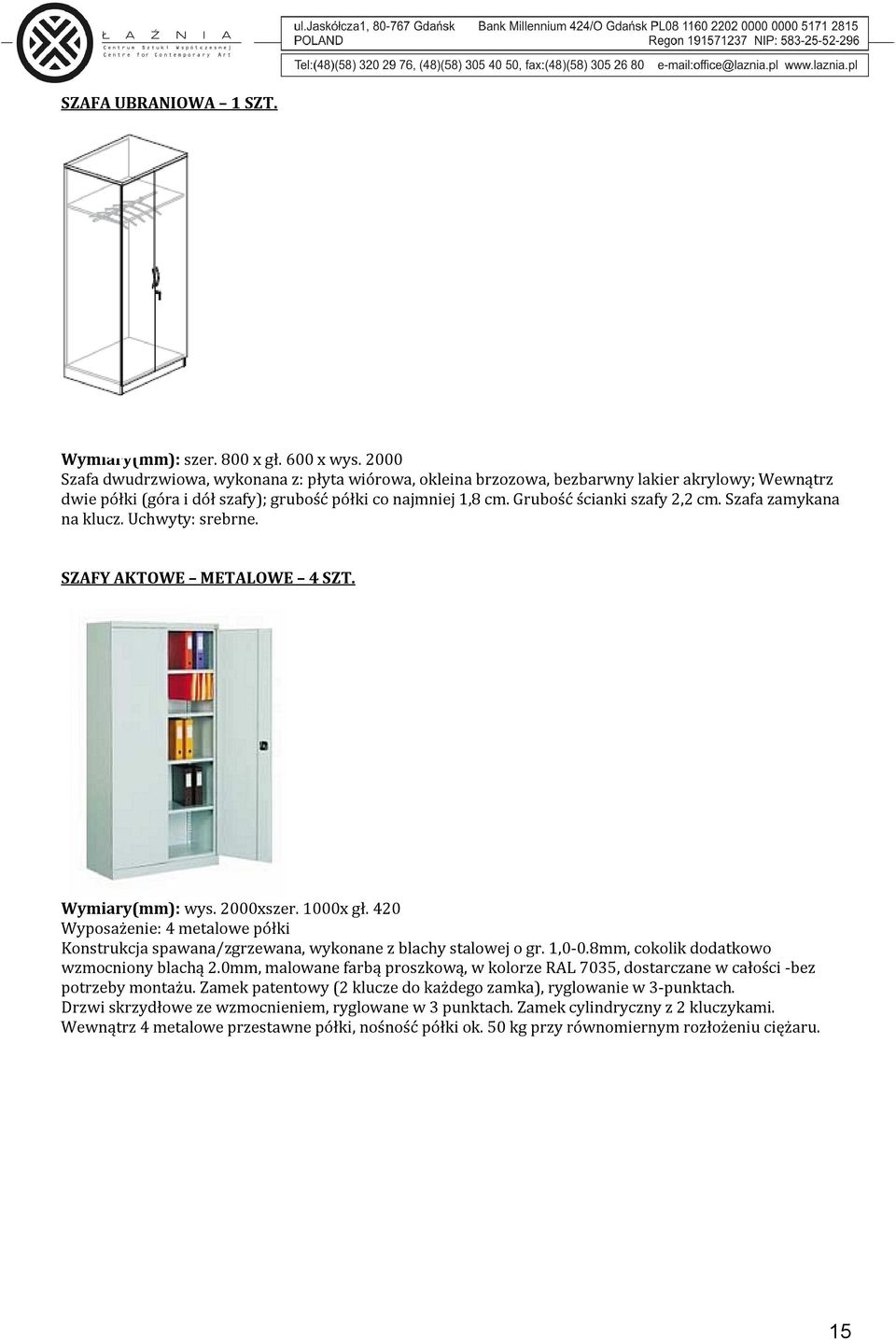 Szafa zamykana na klucz. Uchwyty: srebrne. SZAFY AKTOWE METALOWE 4 SZT. Wymiary(mm): wys. 2000xszer. 1000x gł.