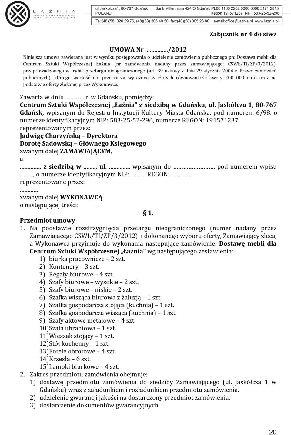 CSWŁ/TI/ZP/3/2012), przeprowadzonego w trybie przetargu nieograniczonego (art. 39 ustawy z dnia 29 stycznia 2004 r.