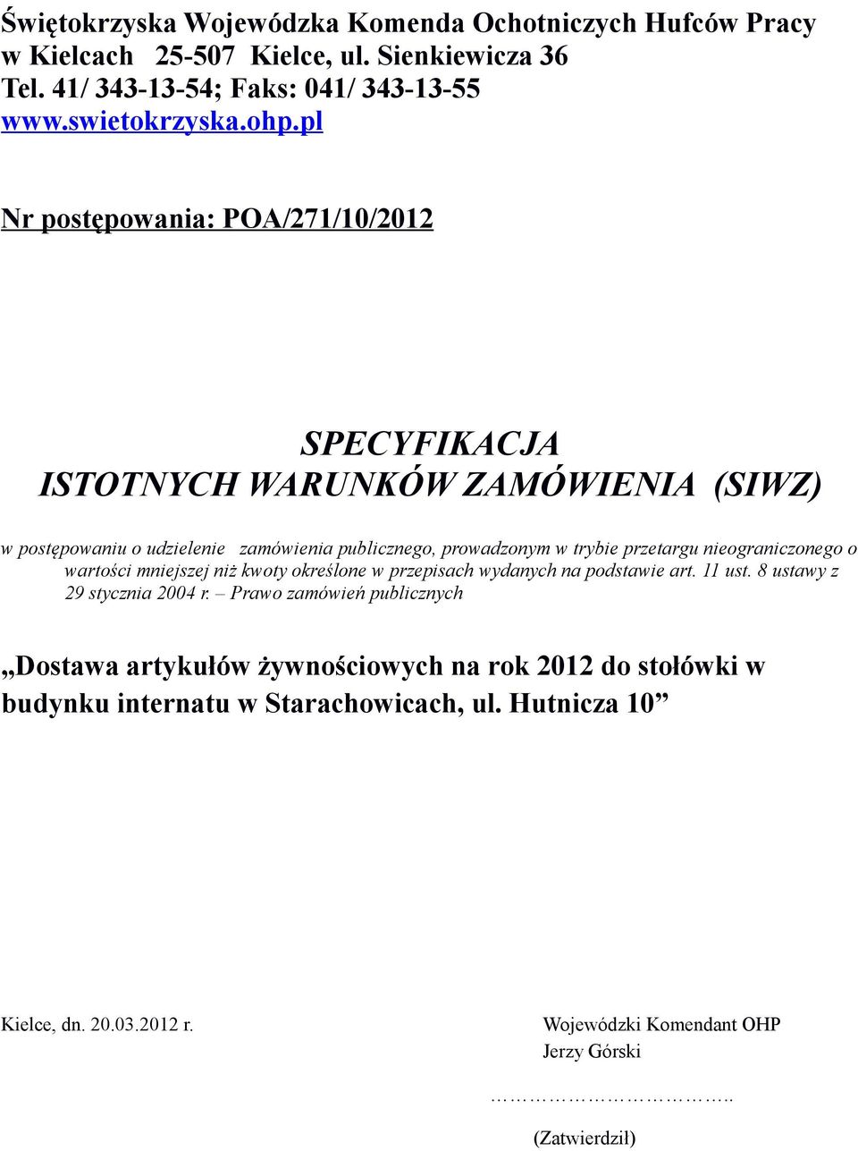 nieograniczonego o wartości mniejszej niż kwoty określone w przepisach wydanych na podstawie art. 11 ust. 8 ustawy z 29 stycznia 2004 r.