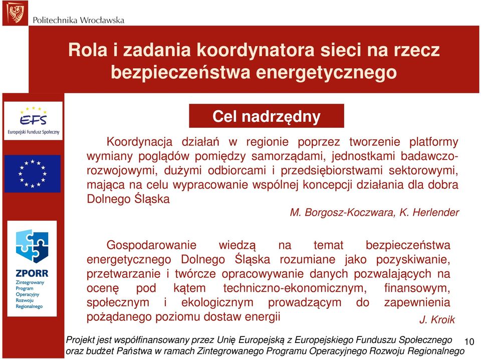 Herlender Gospodarowanie wiedzą na temat bezpieczeństwa energetycznego Dolnego Śląska rozumiane jako pozyskiwanie, przetwarzanie i twórcze opracowywanie danych pozwalających na ocenę pod kątem