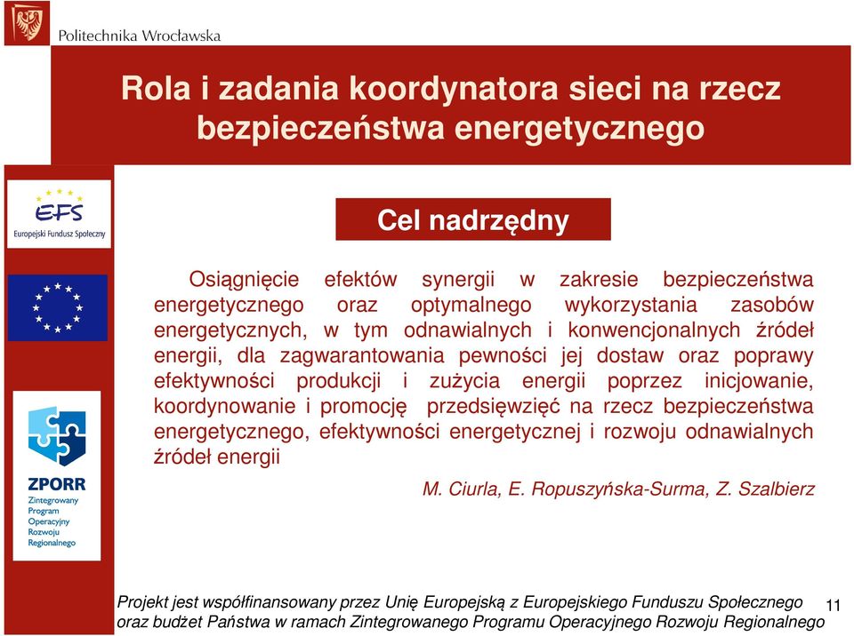 efektywności produkcji i zużycia energii poprzez inicjowanie, koordynowanie i promocję przedsięwzięć na rzecz bezpieczeństwa energetycznego, efektywności