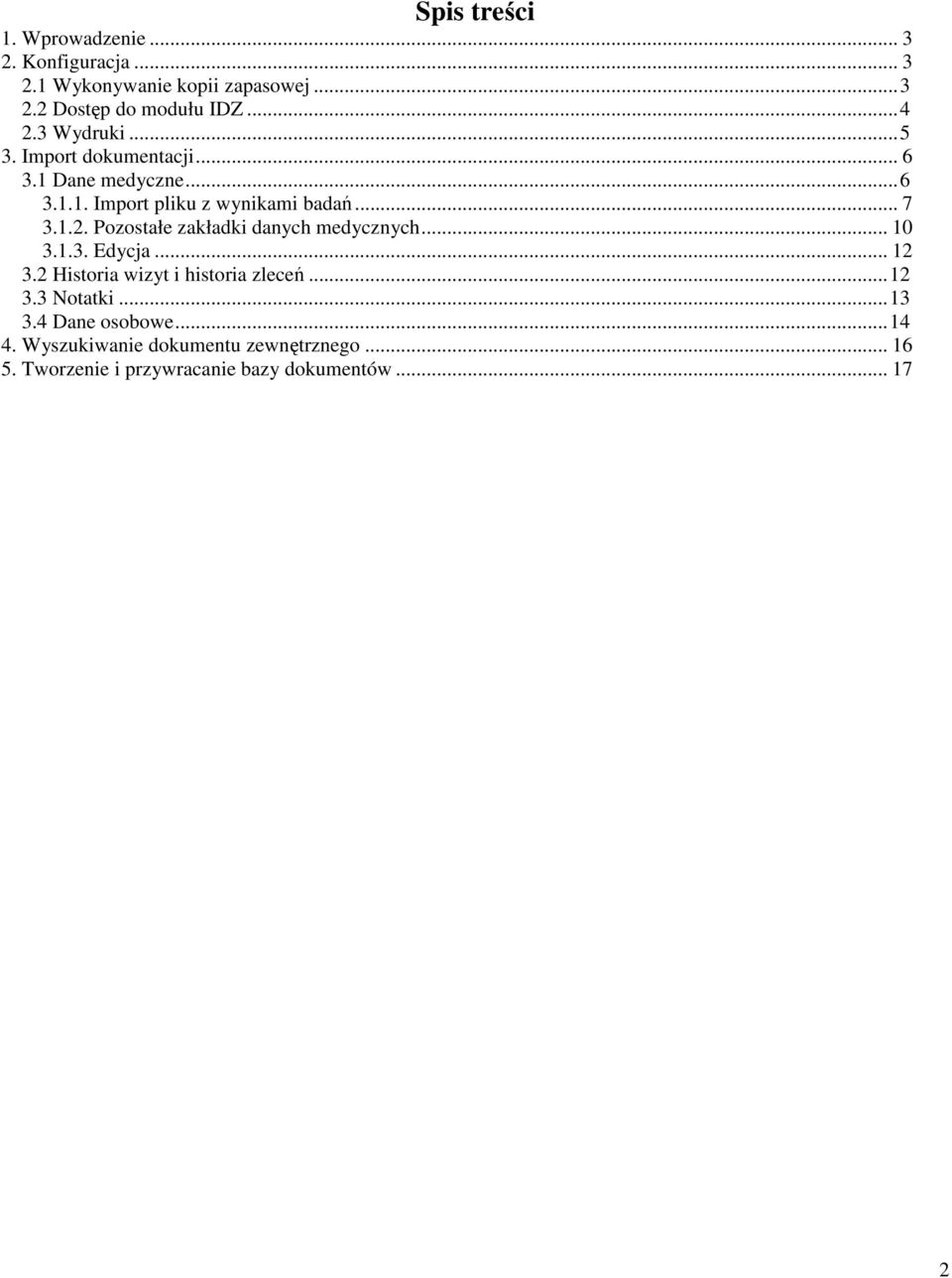 Pozostałe zakładki danych medycznych... 10 3.1.3. Edycja... 12 3.2 Historia wizyt i historia zleceń...12 3.3 Notatki.