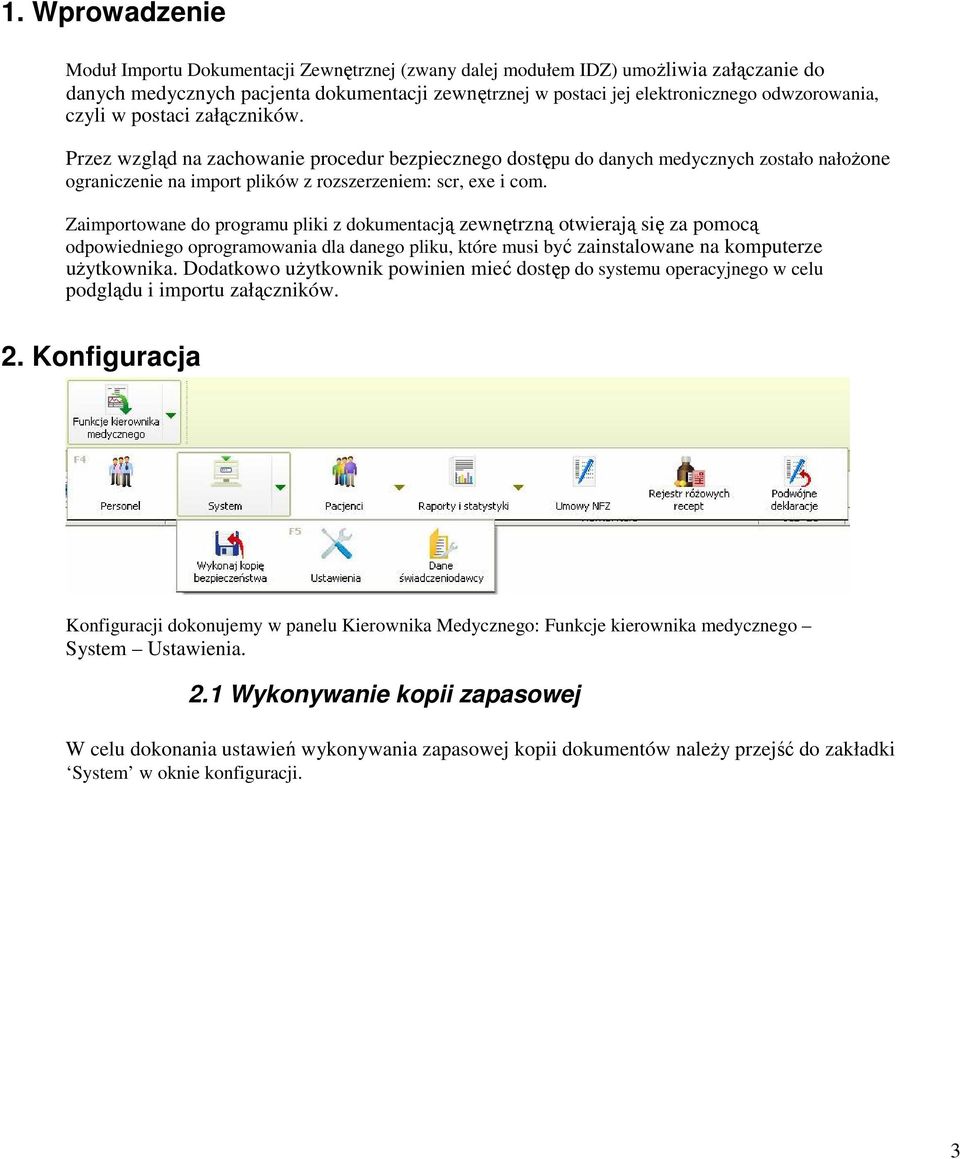 Zaimportowane do programu pliki z dokumentacją zewnętrzną otwierają się za pomocą odpowiedniego oprogramowania dla danego pliku, które musi być zainstalowane na komputerze użytkownika.