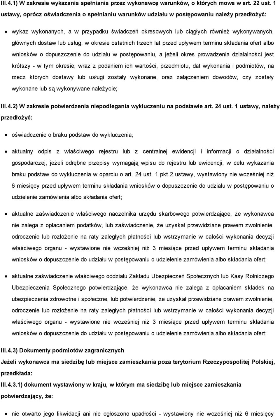 lub usług, w okresie ostatnich trzech lat przed upływem terminu składania ofert albo wniosków o dopuszczenie do udziału w postępowaniu, a jeżeli okres prowadzenia działalności jest krótszy w tym