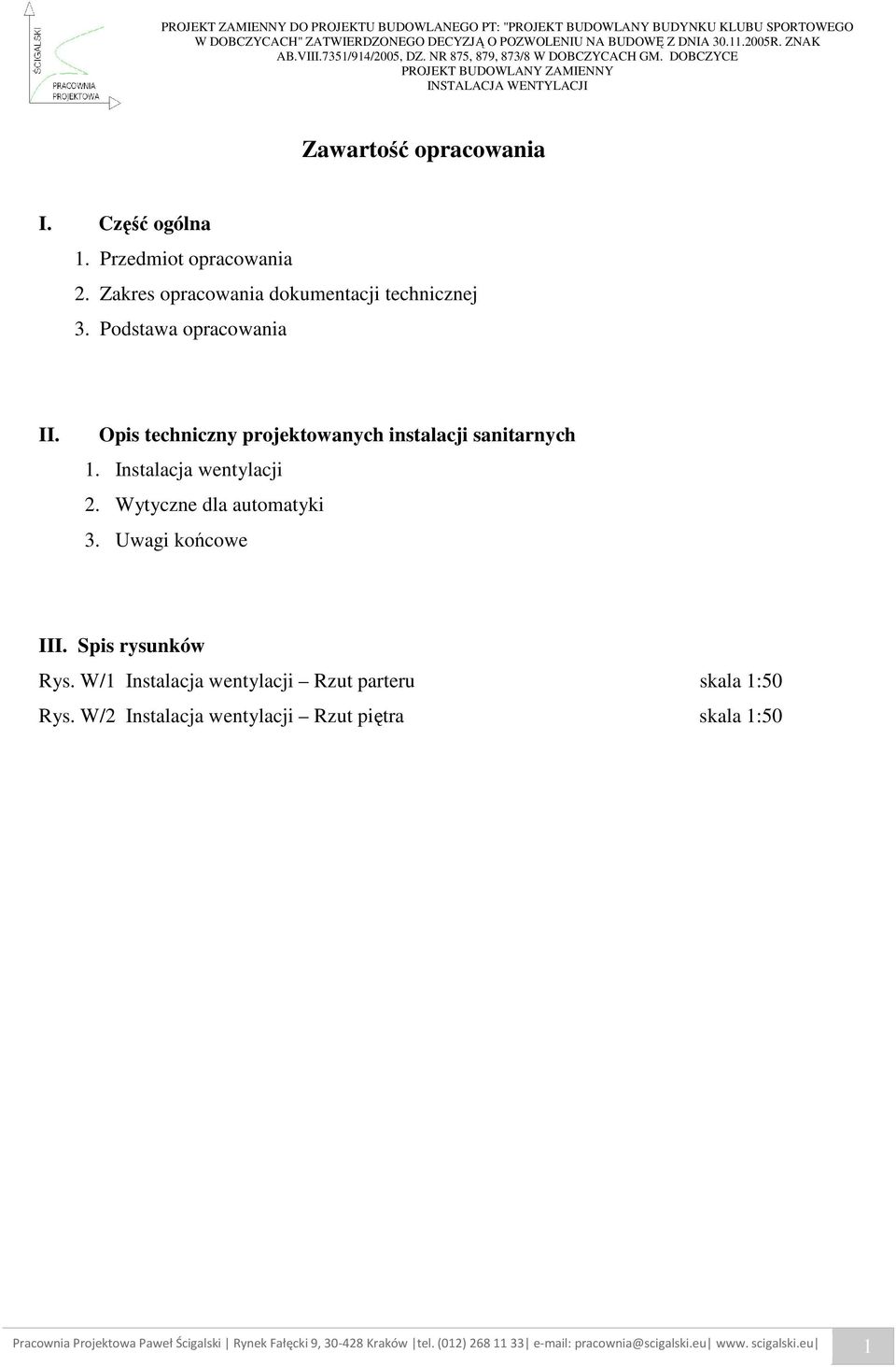 Opis techniczny projektowanych instalacji sanitarnych 1. Instalacja wentylacji 2.