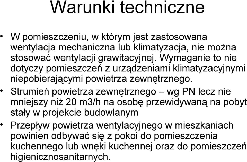 Strumień powietrza zewnętrznego wg PN lecz nie mniejszy niż 20 m3/h na osobę przewidywaną na pobyt stały w projekcie budowlanym Przepływ