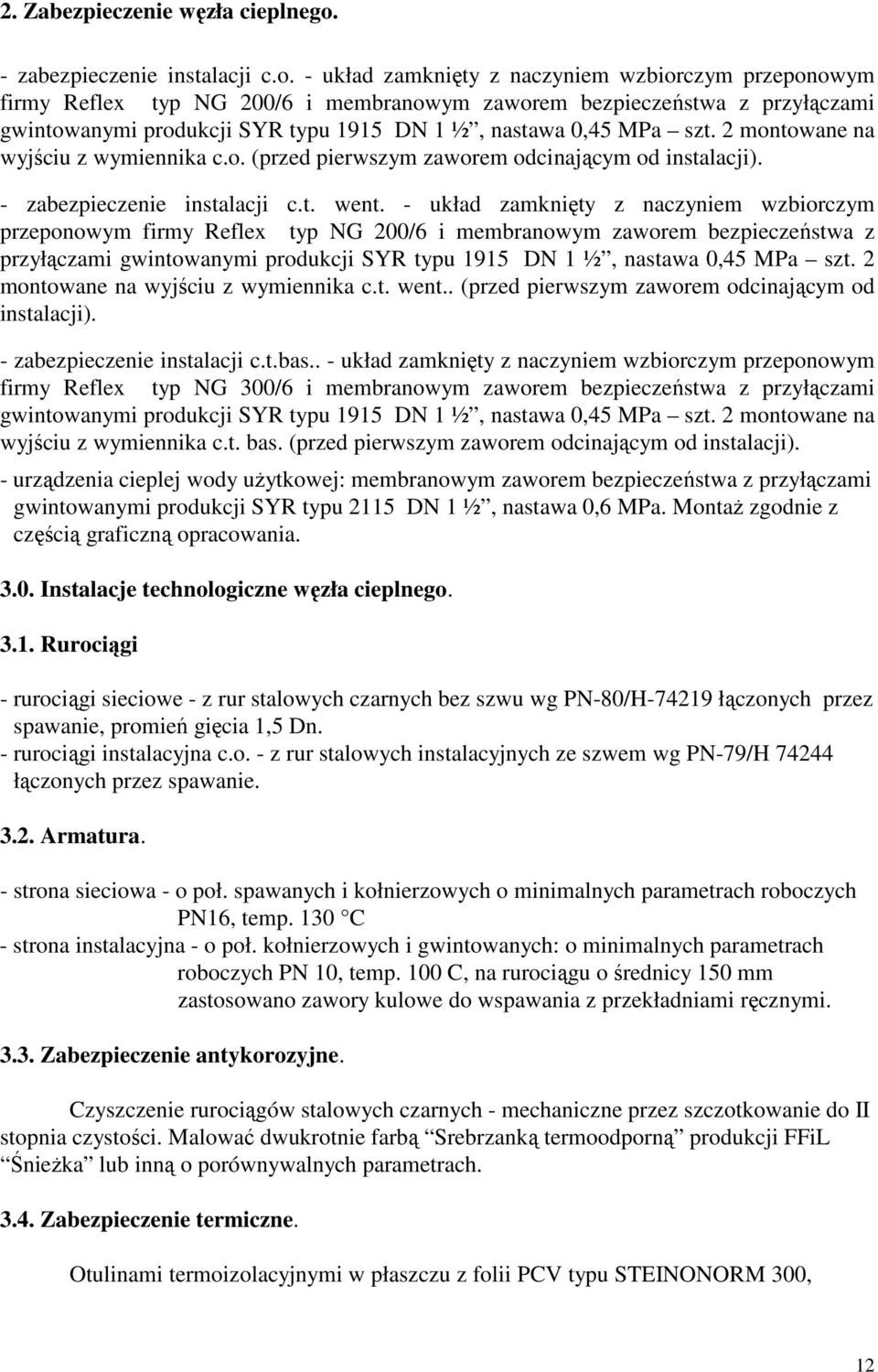 2 mntwane na wyjściu z wymiennika c.. (przed pierwszym zawrem dcinającym d instalacji). - zabezpieczenie instalacji c.t. went 2 mntwane na wyjściu z wymiennika c.t. went.. (przed pierwszym zawrem dcinającym d instalacji). - zabezpieczenie instalacji c.t.bas.
