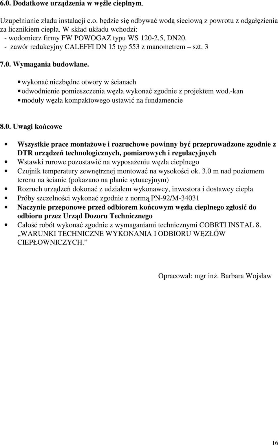 wyknać niezbędne twry w ścianach dwdnienie pmieszczenia węzła wyknać zgdnie z prjektem wd.-kan mduły węzła kmpaktweg ustawić na fundamencie 8.0.