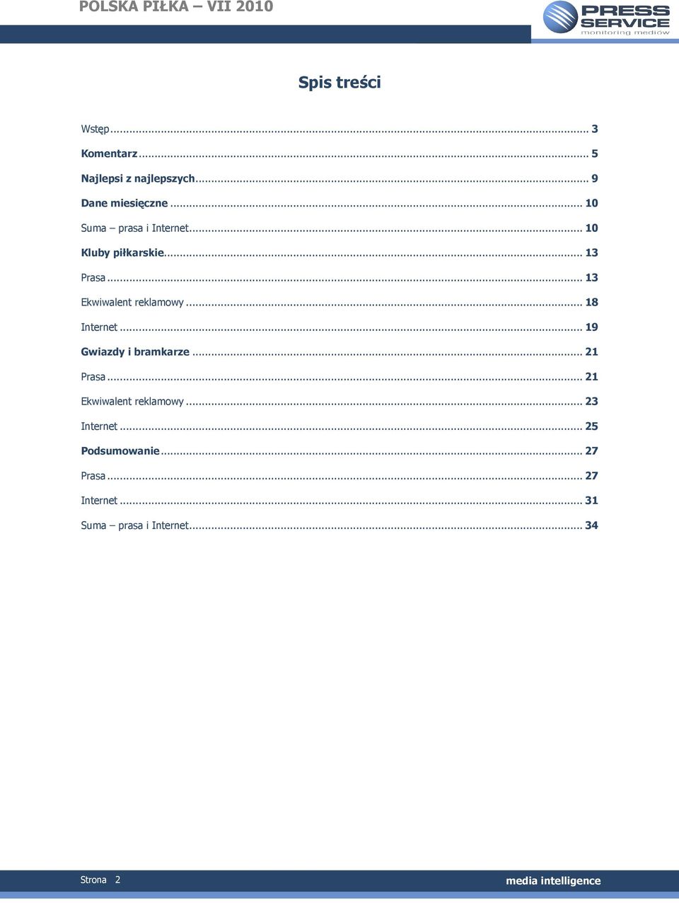 .. 18 Internet... 19 Gwiazdy i bramkarze... 21 Prasa... 21 Ekwiwalent reklamowy.