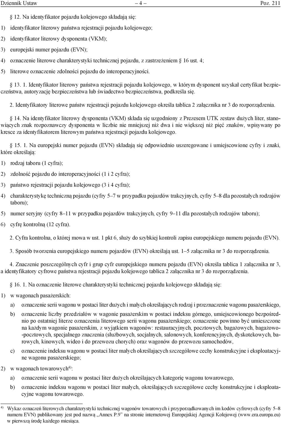 oznaczenie literowe charakterystyki technicznej pojazdu, z zastrzeżeniem 16