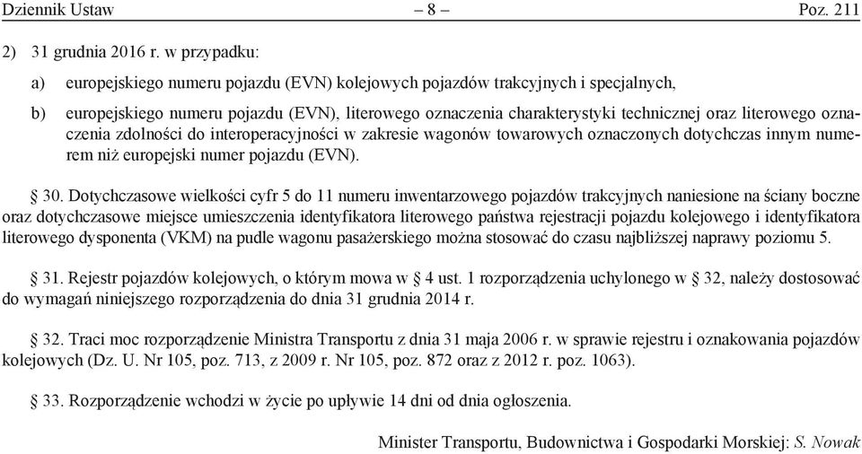 oznaczenia zdolności do interoperacyjności w zakresie wagonów towarowych oznaczonych dotychczas innym numerem niż europejski numer pojazdu (EVN). 30.