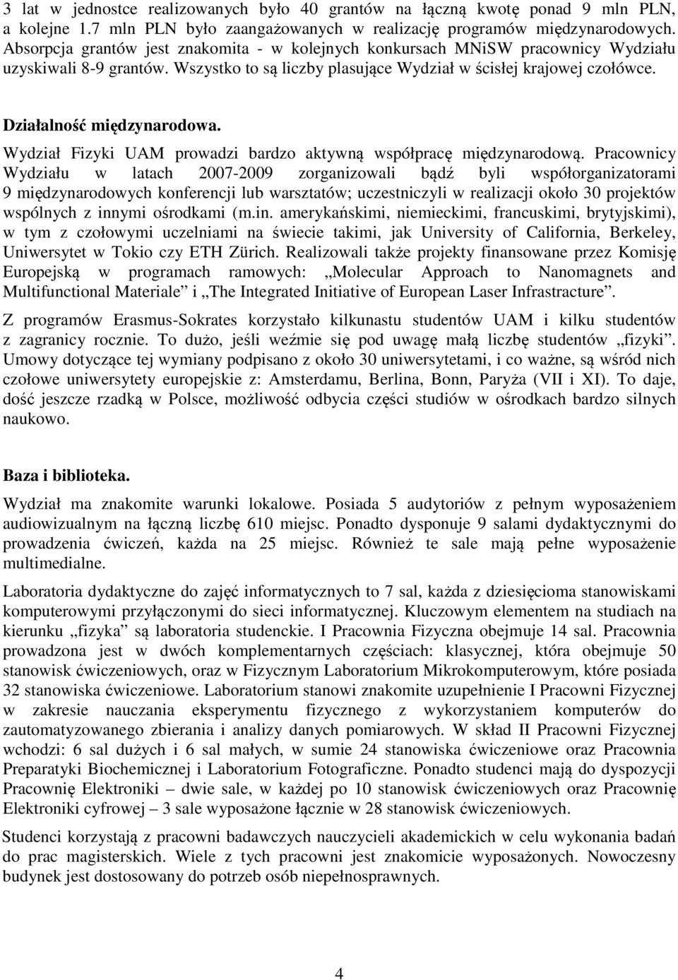 Działalność międzynarodowa. Wydział Fizyki UAM prowadzi bardzo aktywną współpracę międzynarodową.