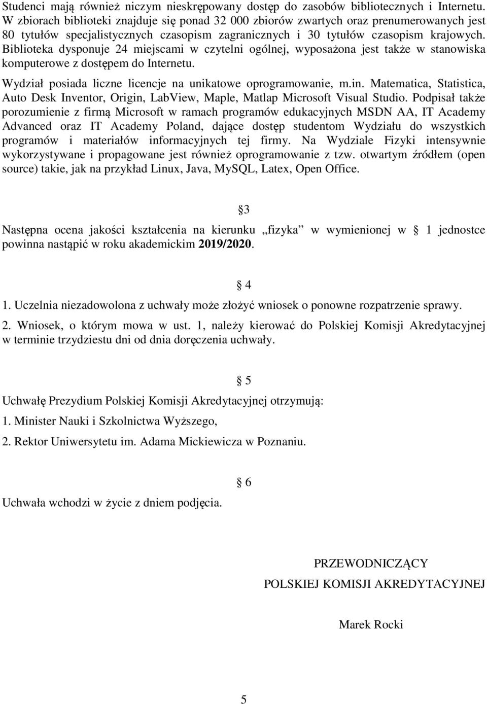 Biblioteka dysponuje 24 miejscami w czytelni ogólnej, wyposażona jest także w stanowiska komputerowe z dostępem do Internetu. Wydział posiada liczne licencje na unikatowe oprogramowanie, m.in.