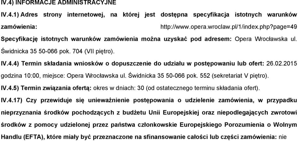 02.2015 gdzina 10:00, miejsce: Opera Wrcławska ul. Świdnicka 35 50-066 pk. 552 (sekretariat V piętr). IV.4.