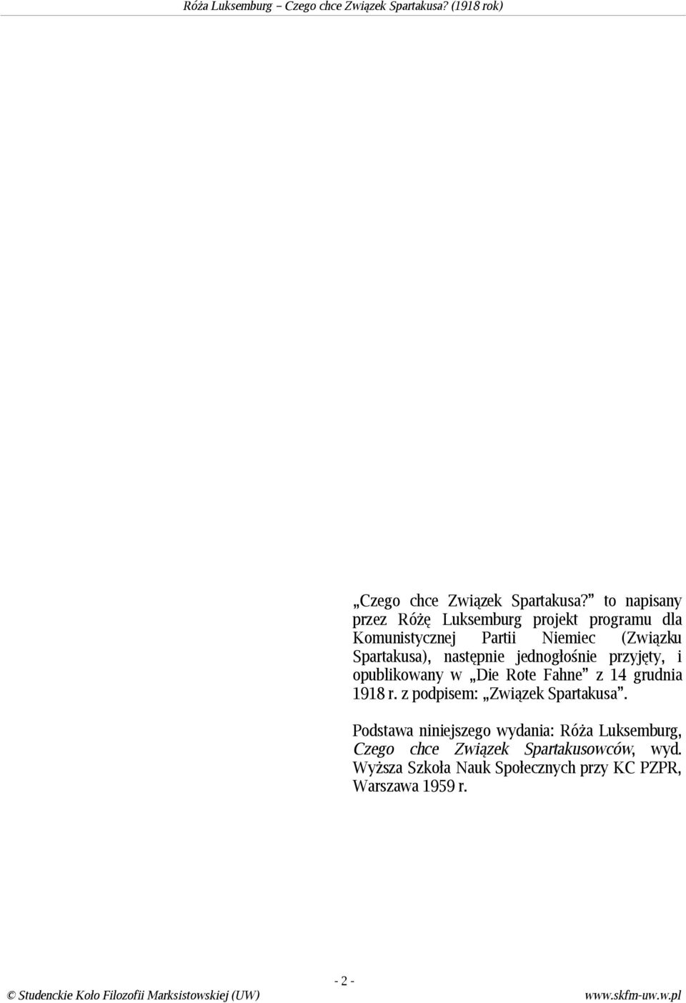Spartakusa), następnie jednogłośnie przyjęty, i opublikowany w Die Rote Fahne z 14 grudnia 1918 r.