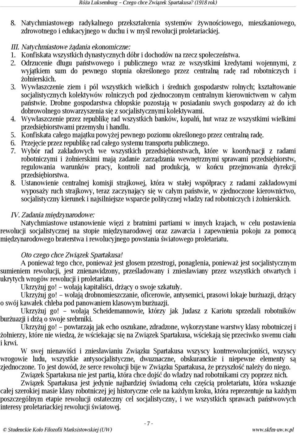 Odrzucenie długu państwowego i publicznego wraz ze wszystkimi kredytami wojennymi, z wyjątkiem sum do pewnego stopnia określonego przez centralną radę rad robotniczych i żołnierskich. 3.