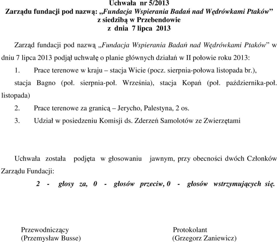 października-poł. listopada) 2. Prace terenowe za granicą Jerycho, Palestyna, 2 os. 3. Udział w posiedzeniu Komisji ds.