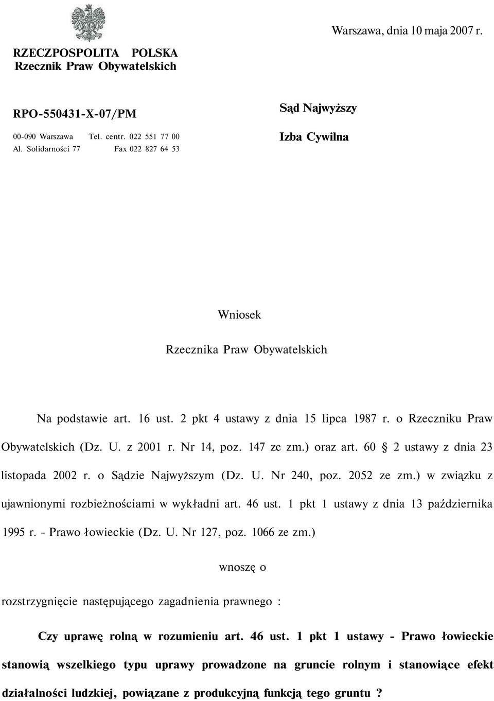 U. z 2001 r. Nr 14, poz. 147 ze zm.) oraz art. 60 2 ustawy z dnia 23 listopada 2002 r. o Sądzie Najwyższym (Dz. U. Nr 240, poz. 2052 ze zm.) w związku z ujawnionymi rozbieżnościami w wykładni art.