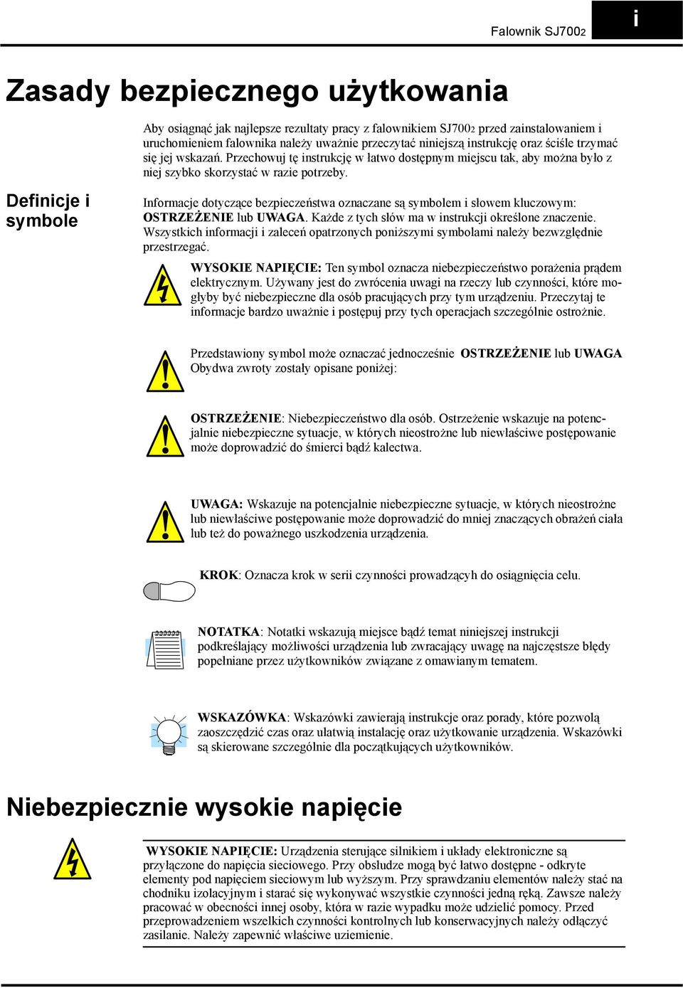 Definicje i symbole Informacje dotyczące bezpieczeństwa oznaczane są symbolem i słowem kluczowym: OSTRZEŻENIE lub UWAGA. Każde z tych słów ma w instrukcji określone znaczenie.