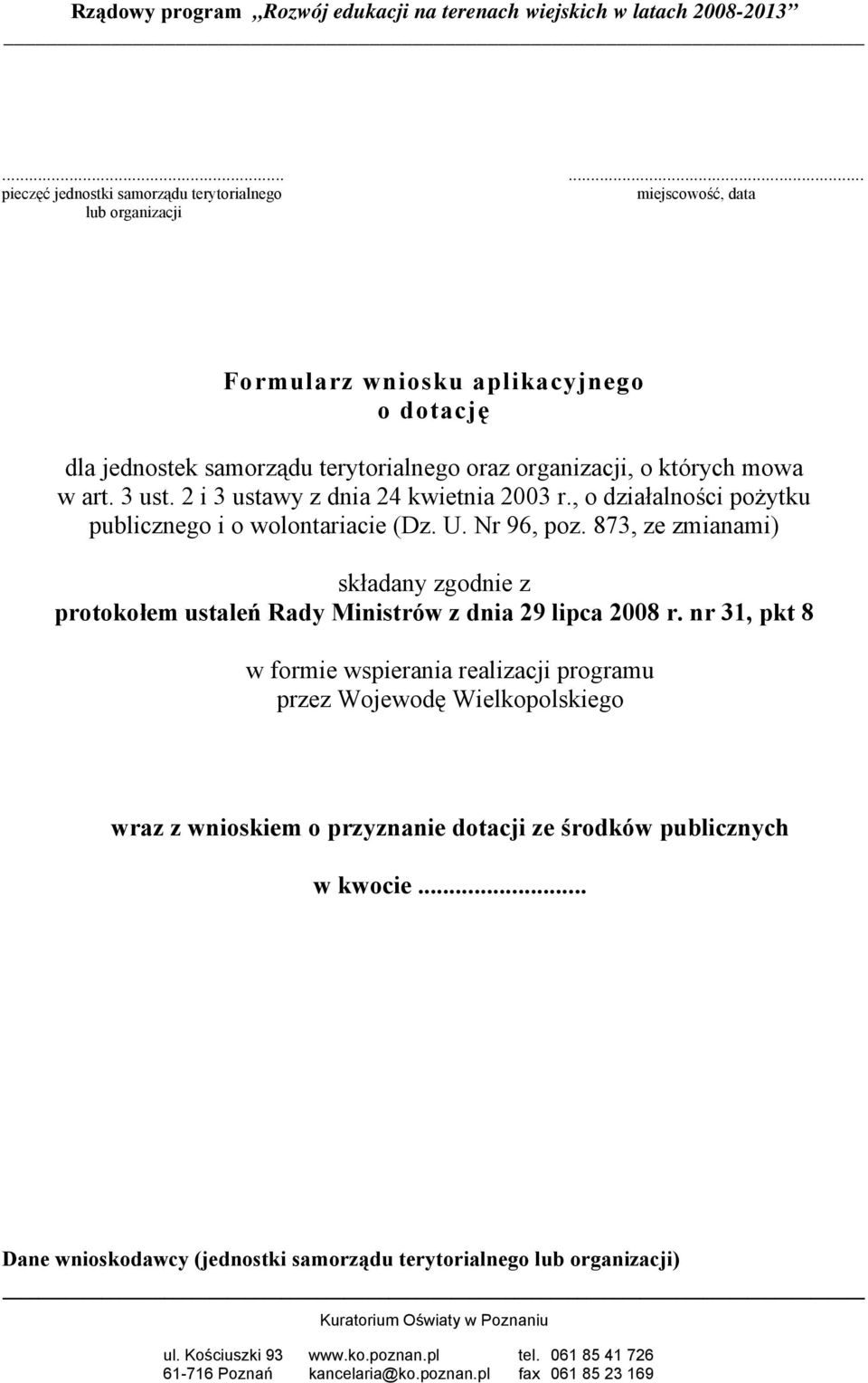 U. Nr 96, poz. 873, ze zmianami) składany zgodnie z protokołem ustaleń Rady Ministrów z dnia 29 lipca 2008 r.