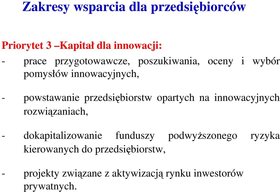 przedsiębiorstw opartych na innowacyjnych rozwiązaniach, - dokapitalizowanie funduszy