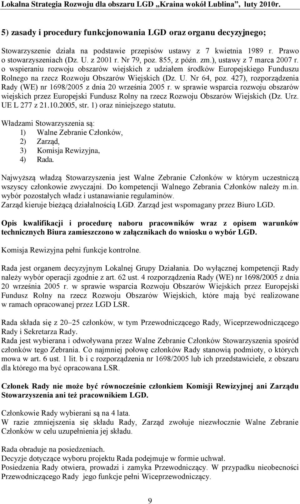 427), rozporządzenia Rady (WE) nr 1698/2005 z dnia 20 września 2005 r. w sprawie wsparcia rozwoju obszarów wiejskich przez Europejski Fundusz Rolny na rzecz Rozwoju Obszarów Wiejskich (Dz. Urz.