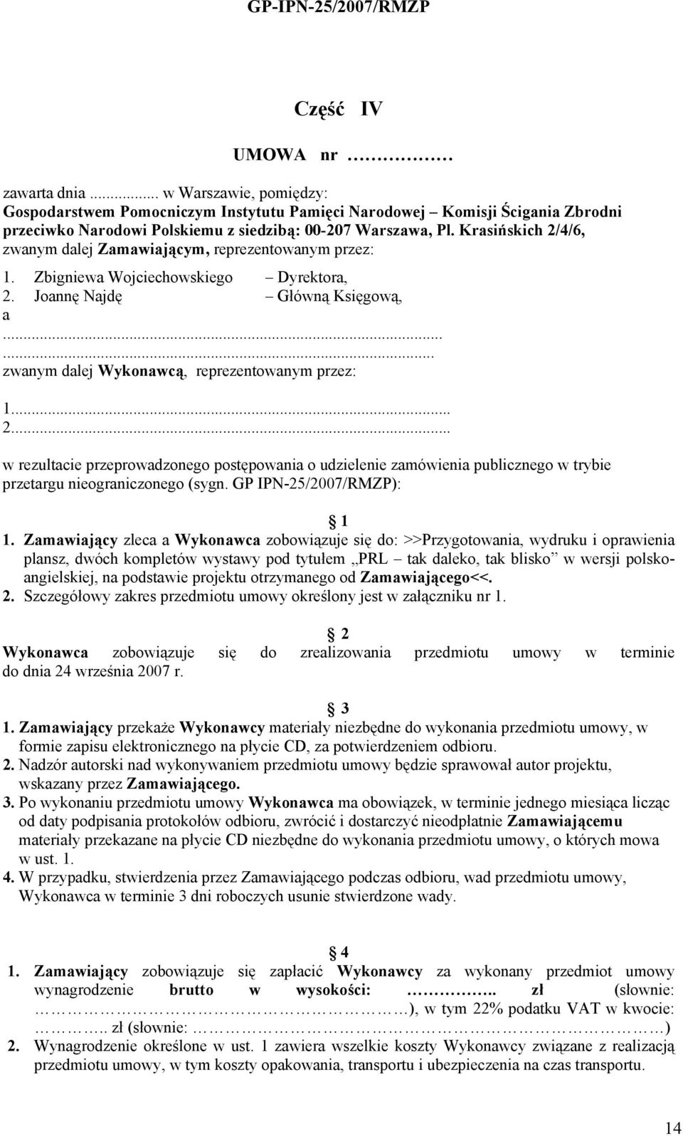 .. 2... w rezultacie przeprowadzonego postępowania o udzielenie zamówienia publicznego w trybie przetargu nieograniczonego (sygn. GP IPN-25/2007/RMZP): 1 1.
