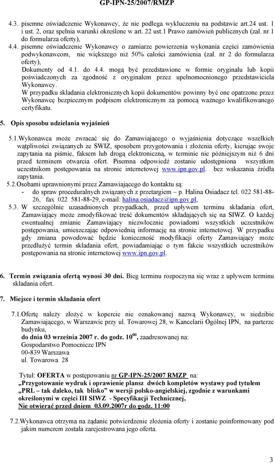 nr 2 do formularza oferty), Dokumenty od 4.1. do 4.4. mogą być przedstawione w formie oryginału lub kopii poświadczonych za zgodność z oryginałem przez upełnomocnionego przedstawiciela Wykonawcy.