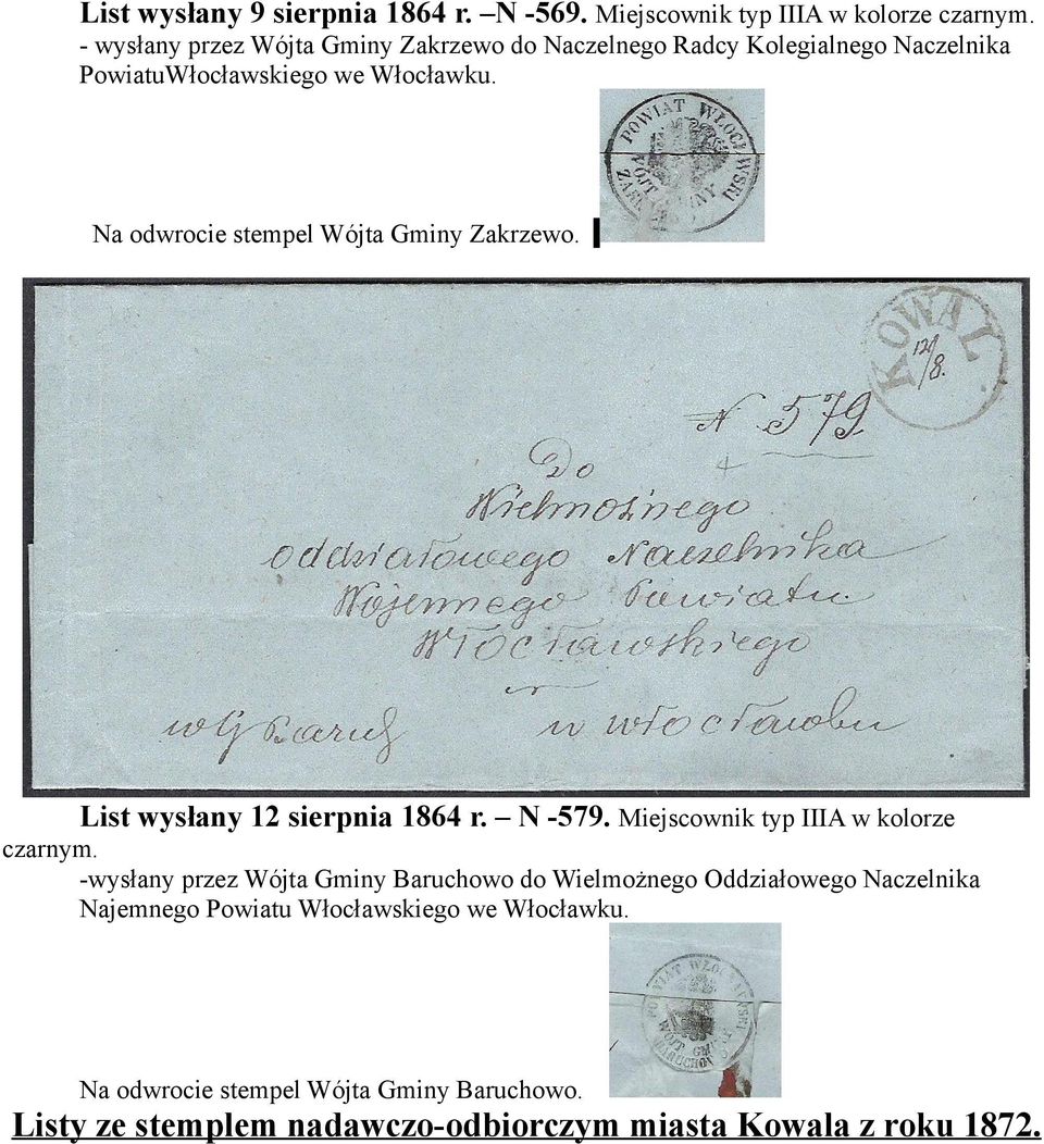 Na odwrocie stempel Wójta Gminy Zakrzewo. List wysłany 12 sierpnia 1864 r. N -579. Miejscownik typ IIIA w kolorze czarnym.