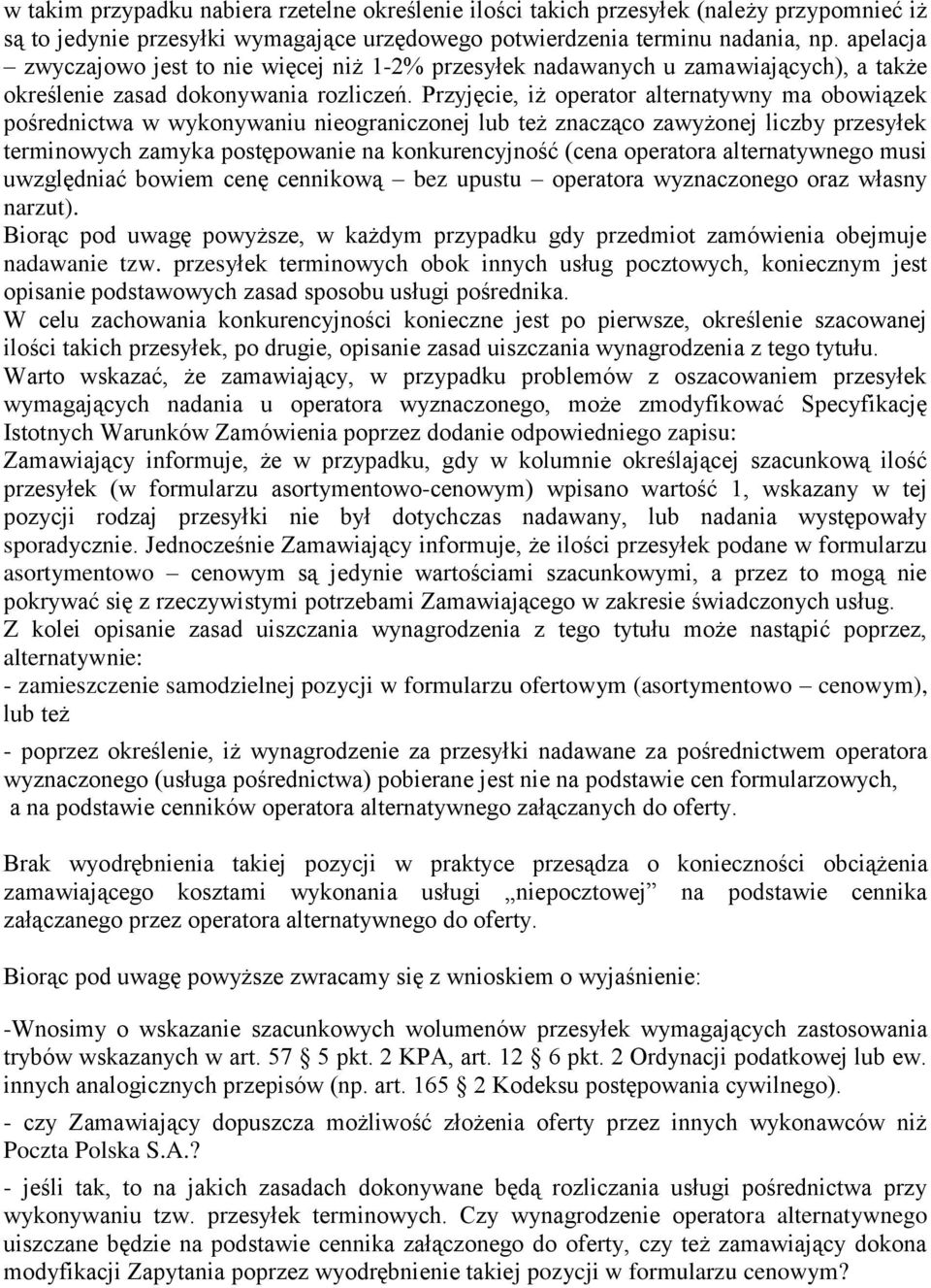 Przyjęcie, iż operator alternatywny ma obowiązek pośrednictwa w wykonywaniu nieograniczonej lub też znacząco zawyżonej liczby przesyłek terminowych zamyka postępowanie na konkurencyjność (cena