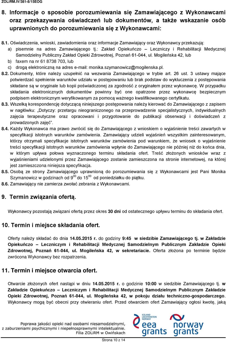 : Zakład Opiekuńczo Leczniczy i Rehabilitacji Medycznej Samodzielny Publiczny Zakład Opieki Zdrowotnej, Poznań 61-044, ul.